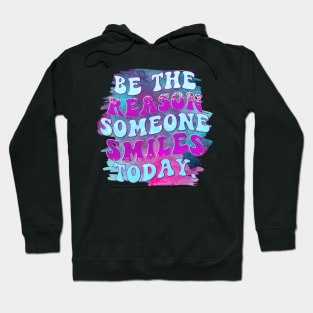 Be the Reason Someone Smiles Today Hoodie